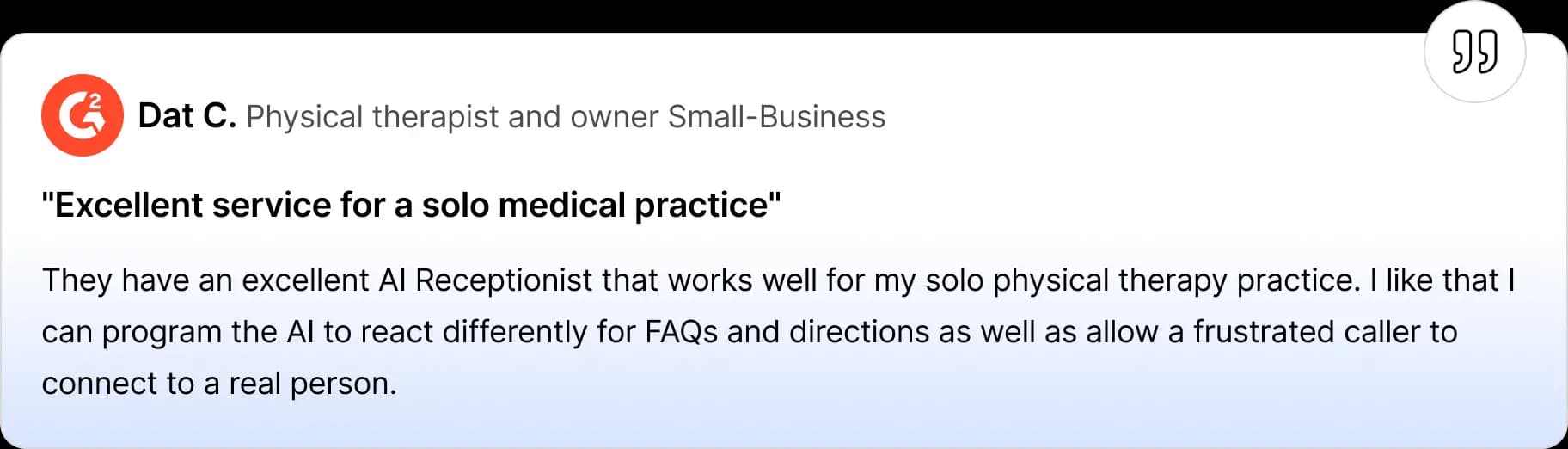 G2 review card showing Dat C., a physical therapist and small-business owner, praising Smith.ai’s AI receptionist for working well in a solo medical practice, offering customizable responses, and allowing frustrated callers to connect to a real person.