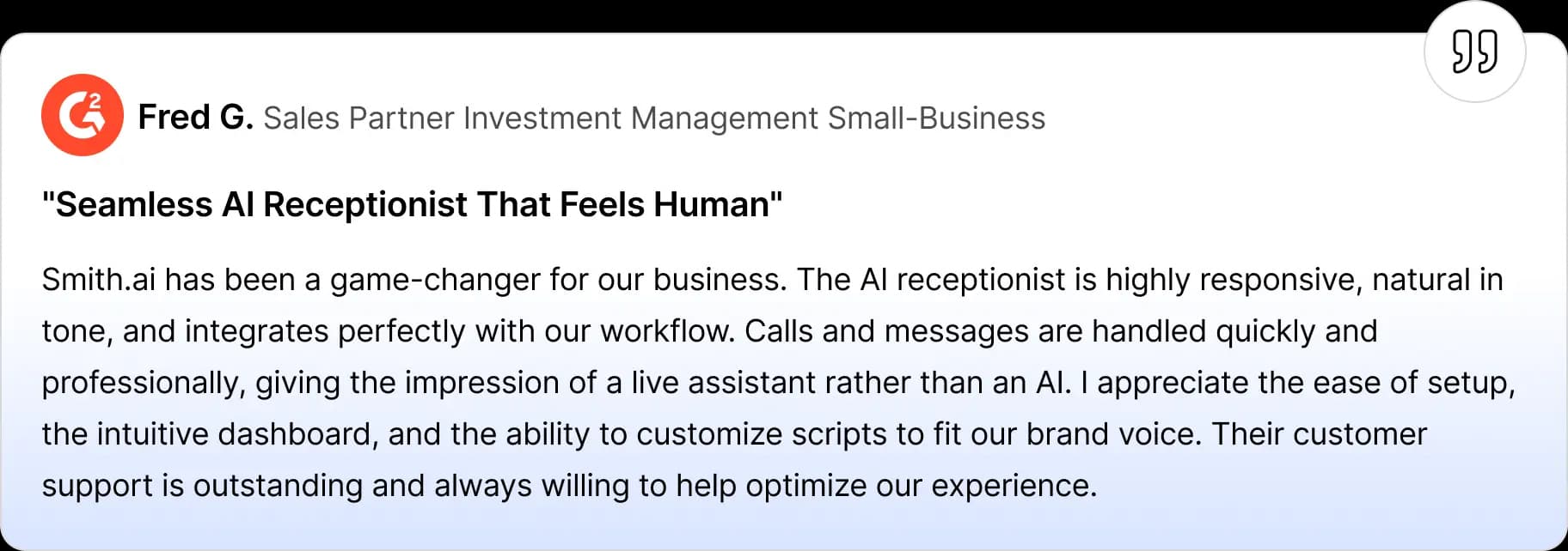 G2 review card showing Fred G., a sales partner from a small business, praising Smith.ai’s AI receptionist for being highly responsive, natural-sounding, easy to set up, and well-integrated into their workflow.