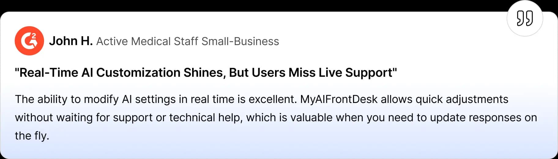 Review card showing John H., active medical staff at a small business, praising MyAIFrontDesk for real-time AI customization but noting that users miss having access to live support.