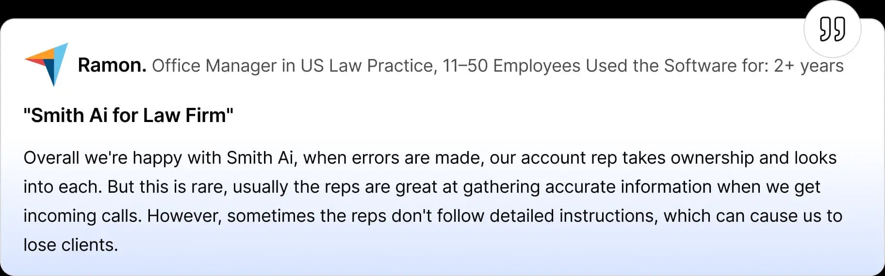 Review card showing Ramon, an office manager at a US law practice, sharing feedback on Smith.ai—praising accurate call handling but noting occasional issues when reps don’t follow detailed instructions, which can lead to lost clients.